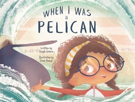 When I Was a Pelican 1959569015 Book Cover