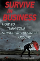 Survive in Business: How to Turn Your Struggling Business Around 0648971902 Book Cover