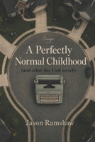 A Perfectly Normal Childhood: Short Essays on Pattern Recognition, Human Behavior, and the Systems We Pretend Not to See B0GVF77XMD Book Cover