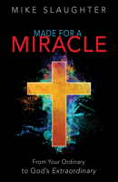 Made for a Miracle: From Your Ordinary to God's Extraordinary 1501841386 Book Cover
