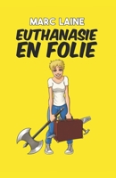 EUTHANASIE EN FOLIE (French Edition) B0C9S8W7N7 Book Cover