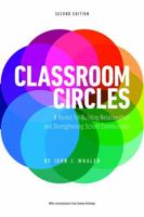 Classroom Circles 2nd Edition: A Toolkit for Building Relationships and Strengthening School Communities 1947753150 Book Cover