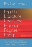English Literature First Class Honours Degree Essays: A useful collection of high mark essays for the English Literature Degree Student or Academic (English Literature Degree Essays) 1689190671 Book Cover