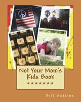 Not Your Mom's Kids Book 1720833109 Book Cover