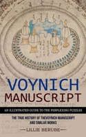 Voynich Manuscript: An Illustrated Guide to the Perplexing Puzzles 1774856093 Book Cover