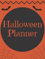 Halloween Planner: Organizer - Halloween Day Holiday Plan & Trick Or Treat, Party, Decoration, Costumes Ideas, Recipes, Budget & Shopping List, Weekly Calendar (Halloween Plan Book) 1697781314 Book Cover