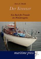 Der Kreuzer: Ein Buch für Freunde des Wandersegelns 3954270366 Book Cover