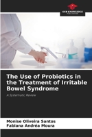 The Use of Probiotics in the Treatment of Irritable Bowel Syndrome 6207446127 Book Cover