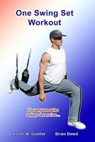 One Swing Set Workout: Increase Strength And Become More Fit 1434812596 Book Cover