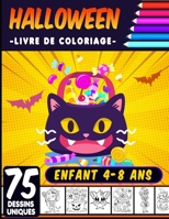 Halloween livre de coloriage 4-8 ans: livre d'activité coloriage Halloween pour enfants - 75 dessins uniques - Monstres, Citrouilles, Vampires Cahier B08L7WSVMH Book Cover