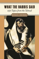 What the Rabbis Said: 250 Topics from the Talmud 0313384509 Book Cover