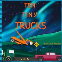 Ten Tiny Trucks: Truck Book for Three Year Old Boys:Educational Story Books for 3-6 year olds. B09PM77ZHH Book Cover
