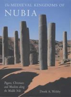 Medieval Kingdoms of Nubia: Pagans, Christians and Muslims in the Middle Nile 0714119474 Book Cover