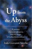 Up from the Abyss: A Journey of Personal Redemption from the Ravages of Guillain-Barre Syndrome 0595363024 Book Cover