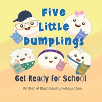 Five Little Dumplings Get Ready for School 1088058108 Book Cover