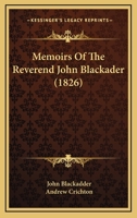 Memoirs of the Reverend John Blackader 1164929933 Book Cover