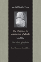 The Origin of the Distinction of Ranks: or, An Inquiry into the Circumstances which Give Rise to Influence and Authority, in the Different Members of Society (Natural Law and Enlightenment Classics) 0865974772 Book Cover