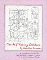 The Self-Healing Cookbook: Whole Foods To Balance Body, Mind and Moods 0945668104 Book Cover