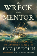 The Wreck of the Mentor: A True Story of Death, Despair, and Deliverance in the Age of Sail 1324096322 Book Cover