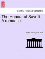 The Honour of Savelli. A romance. 1241190771 Book Cover