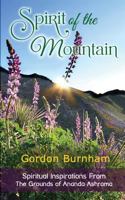 Spirit of the Mountain: Spiritual Inspiratations from the Grounds of Ananda Ashrama 1533257787 Book Cover