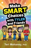 Make SMART Choices with Tyler and Friends 1893158993 Book Cover