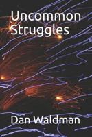 Uncommon Struggles 1791834523 Book Cover