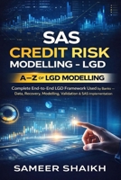 SAS Credit Risk Modelling – LGD (CREDIT RISK MODELLING USING SAS) B0GFYMPJ22 Book Cover