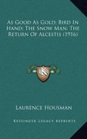 As Good As Gold; Bird In Hand; The Snow Man; The Return Of Alcestis 1166576434 Book Cover