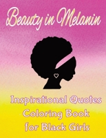 Beauty in Melanin: Inspirational Quotes Coloring Book for Black Girls B0CKW2KSJ3 Book Cover