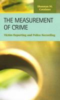 The Measurement of Crime: Victim Reporting and Police Recording 1593324340 Book Cover