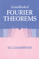 A Handbook of Fourier Theorems 0521366887 Book Cover