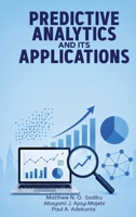 PREDICTIVE ANALYTICS AND ITS APPLICATIONS B0HGVXXL3M Book Cover