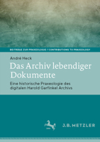 Das Archiv lebendiger Dokumente: Eine historische Praxeologie des digitalen Harold Garfinkel Archivs (Beiträge zur Praxeologie / Contributions to Praxeology) (German Edition) 3662711125 Book Cover