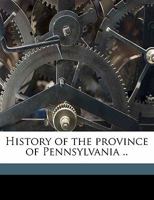 History of the Province of Pennsylvania 1354817494 Book Cover