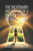 The Nightmares and Dreams of a Broken Young Woman's Life: Chapter Four B0GSCN973J Book Cover