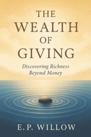 The Wealth of Giving: Discovering Richness Beyond Money B0FL2VR2VN Book Cover