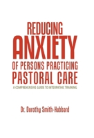 Reducing Anxiety of Persons Practicing Pastoral Care: A Comprehensive Guide to Interpathic Training 1973604434 Book Cover
