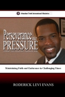 Perseverance under Pressure: Maintaining Faith and Endurance in Challenging Times (Abundant Truth International's Inspirational Series) 1088286321 Book Cover