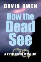 How The Dead See (A Pufferfish Mystery) 1915115450 Book Cover