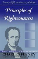 Principles of Righteousness: Finney's Lessons on Romans Volume I Expanded E-Book Edition 0977805301 Book Cover
