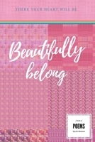 Beautifully Belong: There Your Heart Will Be B093RV52J8 Book Cover