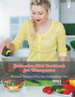 Galveston Diet Cookbook for Menopause: Wholesome Eating for Menopause: Recipes Inspired by the Galveston Diet B0CW8TL83B Book Cover