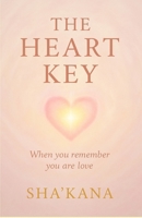 The Heart Key: When You Remember You Are Love (The Frequency Keys) B0FNXDBZC1 Book Cover