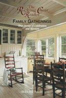 The Rocking Chair Reader Family Gatherings: True Stories of Celebration And Reunion (Rocking Chair Reader) 1593373481 Book Cover