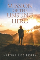 Mission of the Unsung Hero 1525566059 Book Cover