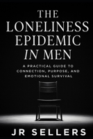 The Loneliness Epidemic in Men B0G412WWK3 Book Cover