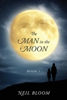 The Man in the Moon: Book 1 1478745568 Book Cover