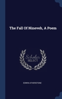 The Fall Of Nineveh, A Poem 1340561565 Book Cover