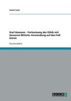 Karl Homann - Fortsetzung der Ethik mit besseren Mitteln: Anwendung auf den Fall Enron 363891187X Book Cover